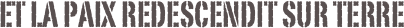 Et la Paix redescendit sur Terre 