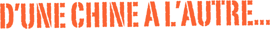 D’une chine a l’autre...