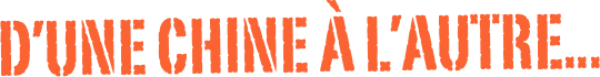 D’une chine à l’autre...